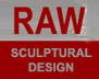 Raw Sculptural Design